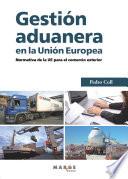 Gestión aduanera en la Unión Europea. Normativa de la UE para el comercio exterior