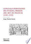 Gonzalo Fernández de Oviedo, Prisión del Rey de Francia (1525-1533)