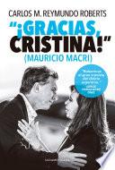 ¡Gracias, Cristina! (Mauricio Macri)