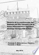 Historia de la construcción del Embalse del Río Tercero y de la Usina Hidroeléctrica Ingeniero Santiago Fitz Simon.