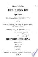 Historia del reino de Quito en la America Meridional: La historia moderna. 1842