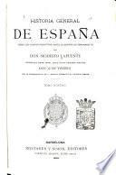 Historia general de España desde los tiempos primitivos hasta la muerte de Fernando VII