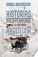 Historias inesperadas de la historia argentina