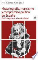 Historiografía, marxismo y compromiso político en España