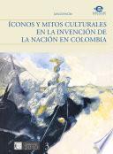 Íconos y mitos culturales en la invención de la nación en Colombia