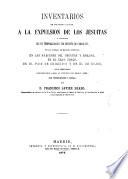 Inventarios de los bienes hallados a la expulsión de los jesuitas y ocupación de sus temporalidades ... en las márgenes del Uruguay y Paraná, en el Gran Chaco, en el pais de Chiquitos y en el de Mojos, con intr. y notas por J.F. Brabo