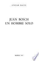 Juan Bosch, un hombre solo