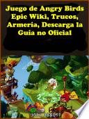 Juego de Angry Birds Epic Wiki, Trucos, Armería, Descarga la Guía no Oficial