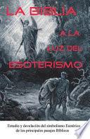 La Biblia a la Luz del Esoterismo