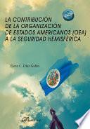 La contribución de la organización de Estados Americanos (OEA) a la seguridad hemisférica