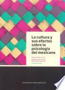 La cultura y sus efectos sobre la psicología del mexicano
