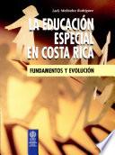 La Educación Especial en Costa Rica. Fundamentos Y Evolución