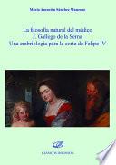 La filosofía natural del médico J. Gallego de la Serna. Una embriología para la corte de Felipe IV