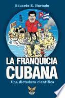 La Franquicia Cubana: una Dictadura Científica