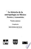 La historia de la antropología en México