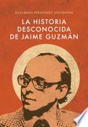La Historia Desconocida de Jaime Guzmán