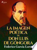 La imagen poética de don Luis de Góngora