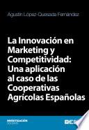 La Innovación en Marketing y Competitividad: Una aplicación al caso de las Cooperativas Agrícolas Españolas