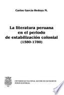 La Literatura peruana en el periodo de estabilización colonial (1580-1780)