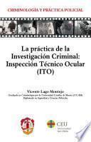 La práctica de la Investigación Criminal: Inspección Técnico Ocular (ITO)