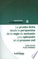 La prueba ilícita desde la perspectiva de la regla de exclusión y su aplicación en el proceso civil