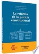 La reforma de la justicia constitucional