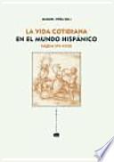 La vida cotidiana en el mundo hispánico, siglos XVI-XVIII