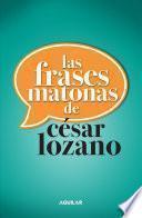Las Frases Matonas de Cesar Lozano