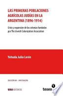 Las Primeras Poblaciones Agricolas Judias En La Argentina (1896-1914)