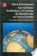 Las reformas borbónicas y el sistema de intendencias en Nueva España