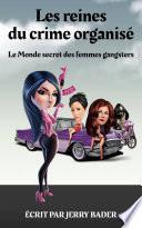 Les reines du crime organisé Le Monde secret des femmes gangsters