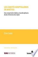 Los Comites Hospitalarios de Bioetica: Una Comprension Trialista y Transdisciplinaria Desde El Derecho de La Salud