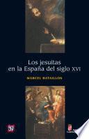 Los jesuitas en la España del siglo XVI