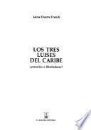 Los tres Luises del Caribe