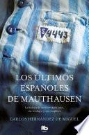 Los últimos españoles de Mauthausen: La historia de nuestros deportados, sus verdugos y sus cómplices / The last Spaniards of Mauthausen