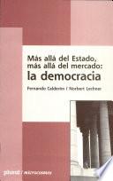 Mas allá del Estado, mas allá del mercado, la democracia