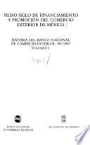 Medio siglo de financiamiento y promoción del comercio exterior de México: Historia del Banco Nacional de Comercio Exterior, 1937-1987