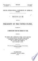 Message from the President of the United States, Transmitting a Communication from the Secretary of State, Submitting the Report with Accompanying Papers, of the Delegates of the United States to the Second International Conference of American States, Held at the City of Mexico from October 22, 1901, to January 22, 1902