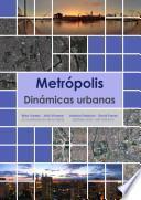 Metrópolis. Dinámicas Urbanas