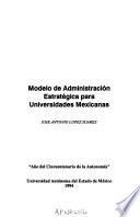 Modelo de administración estratégica para universidades mexicanas