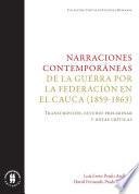 Narraciones contemporáneas de la guerra por la Federación en el Cauca (1859-1863)