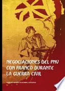 NEGOCIACIONES DEL PNV CON FRANCO DURANTE LA GUERRA CIVIL.