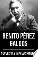 Novelistas Imprescindibles - Benito Pérez Galdós
