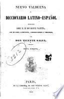Nuevo Valbuena; ó, Diccionario latino-español formado sobre el de don Manuel Valbuena, con muchos aumentos, correcciones y mejoras