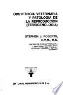 Obstetricia veterinaria y patologia de la reproduccion (teriogenologia)