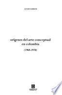 Orígenes del arte conceptual en Colombia, 1968-1978