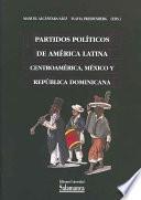 Partidos políticos de América Latina. Centroamérica, México y República Dominicana