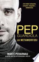Pep Guardiola. La metamorfosi