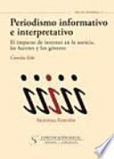 Periodismo informativo e interpretativo. El impacto de Internet en la noticia, las fuentes y los géneros