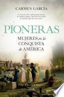 Pioneras. Mujeres en la conquista de América